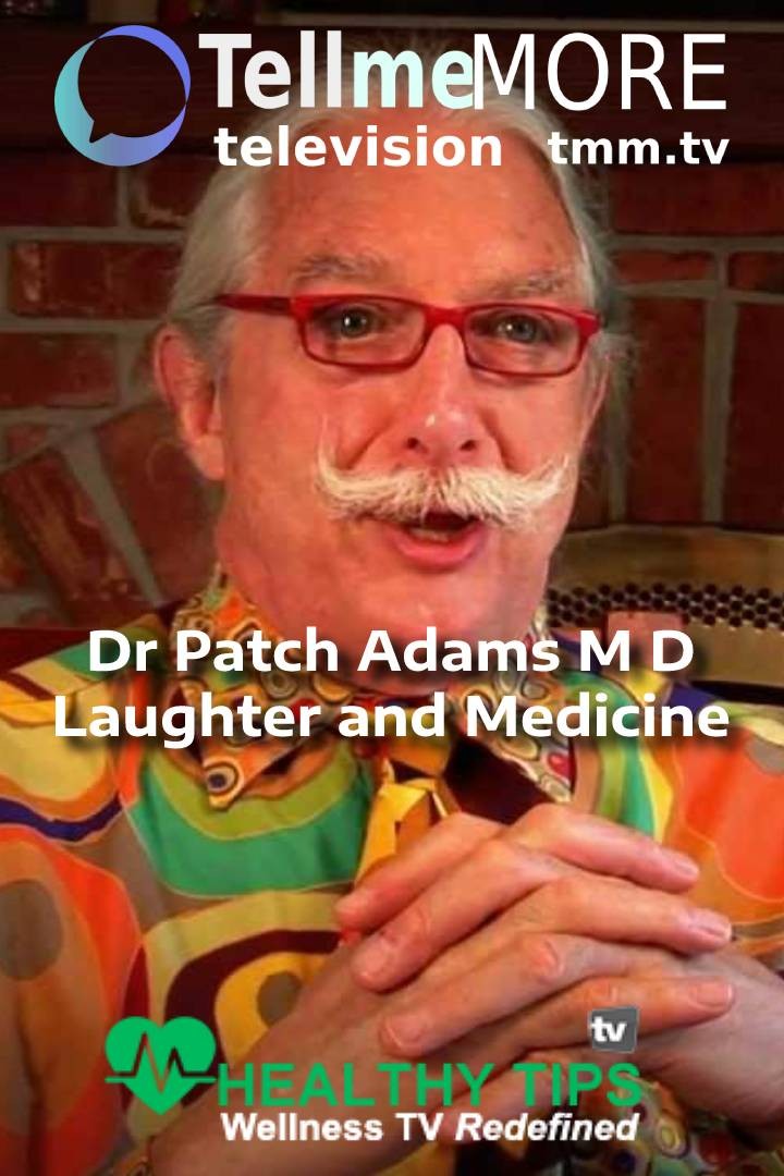 Dr Patch Adams M D - Laughter and Medicine