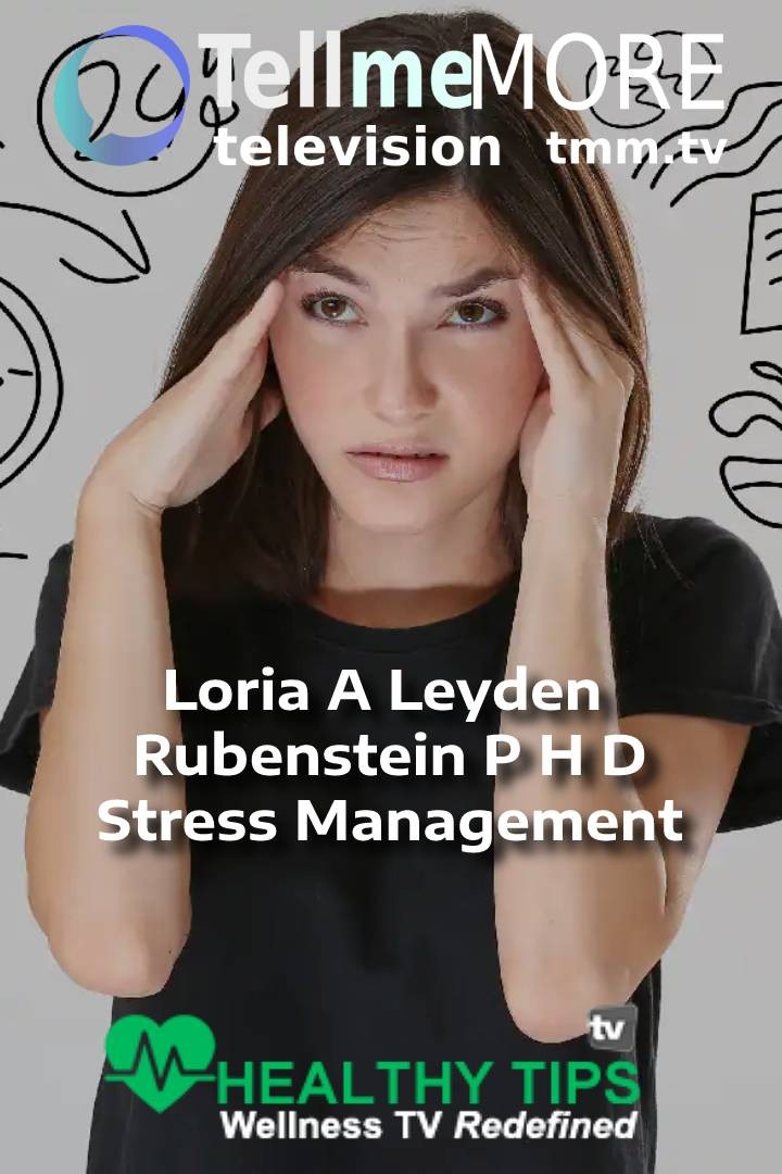 Loria A Leyden Rubenstein P H D - Stress Management